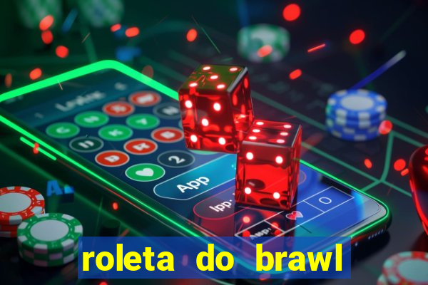 roleta do brawl stars 2024